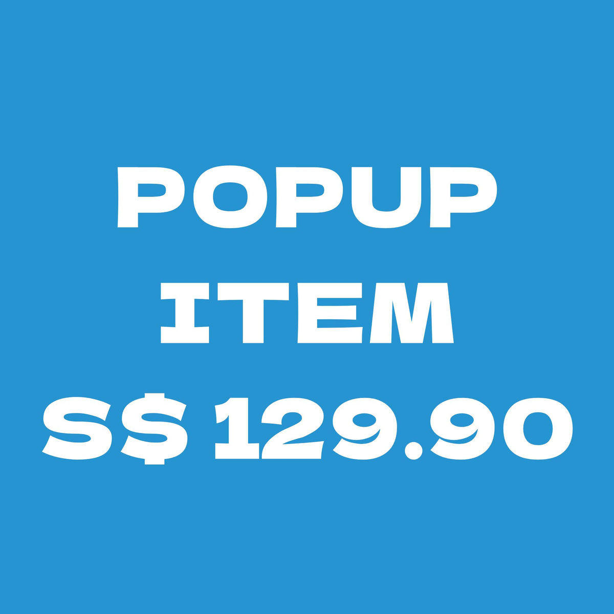 Popup item S$129.90